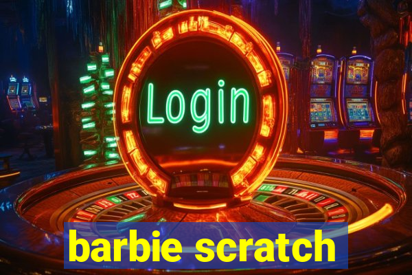 barbie scratch